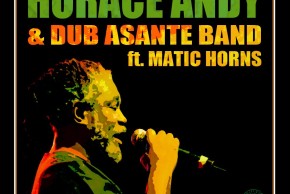 Horace Andy & Dub Asante Band Ft. Matic Horns